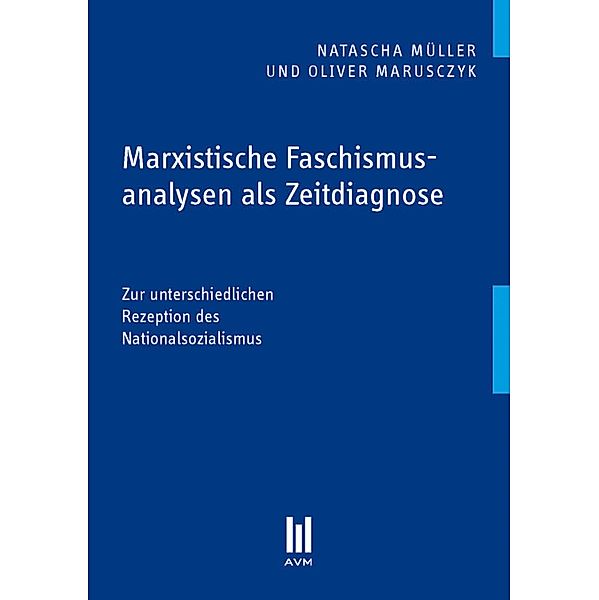 Marxistische Faschismusanalysen als Zeitdiagnose, Natascha Müller, Oliver Marusczyk