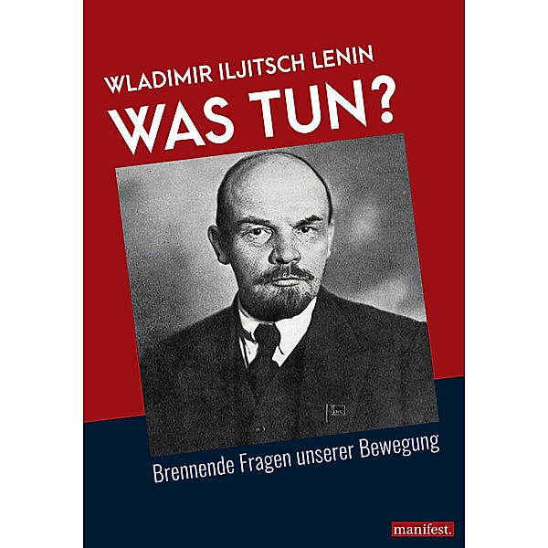 Marxistische Schriften / Was tun?, Wladimir Iljitsch Lenin