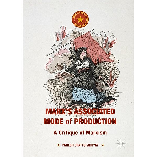 Marx's Associated Mode of Production / Marx, Engels, and Marxisms, Paresh Chattopadhyay