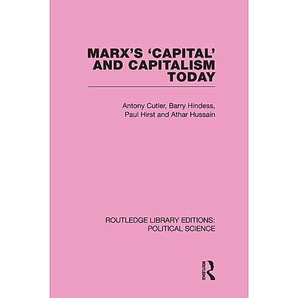 Marx's Capital and Capitalism Today Routledge Library Editions: Political Science Volume 52, Tony Cutler, Barry Hindess, Athar Hussain, Paul Q. Hirst