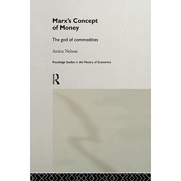 Marx's Concept of Money / Routledge Studies in the History of Economics, Anitra Nelson
