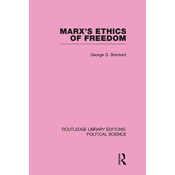Marx's Ethics of Freedom, George G Brenkert