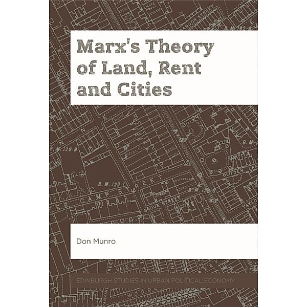 Marx's Theory of Land, Rent and Cities, Don Munro