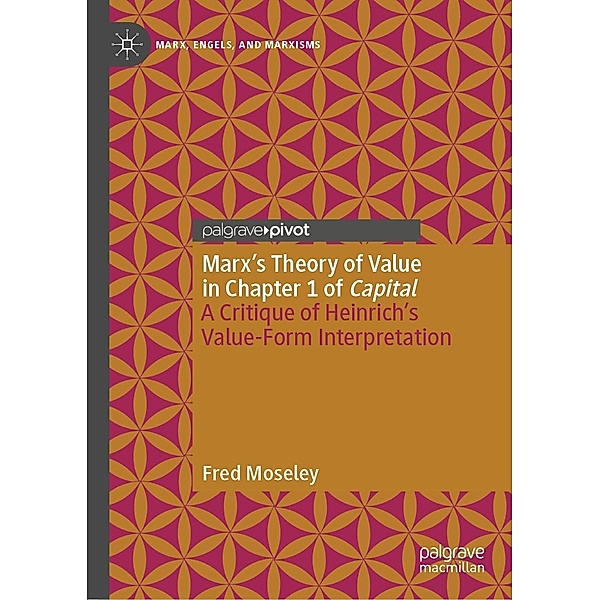 Marx's Theory of Value in Chapter 1 of Capital / Marx, Engels, and Marxisms, Fred Moseley