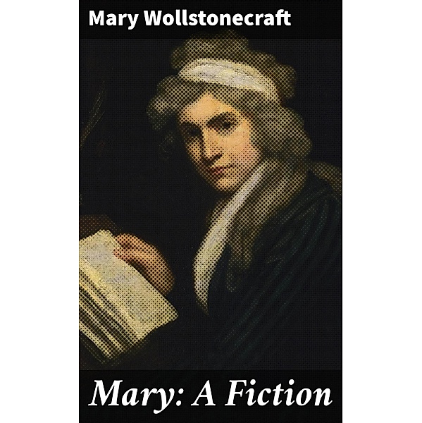 Mary: A Fiction, Mary Wollstonecraft