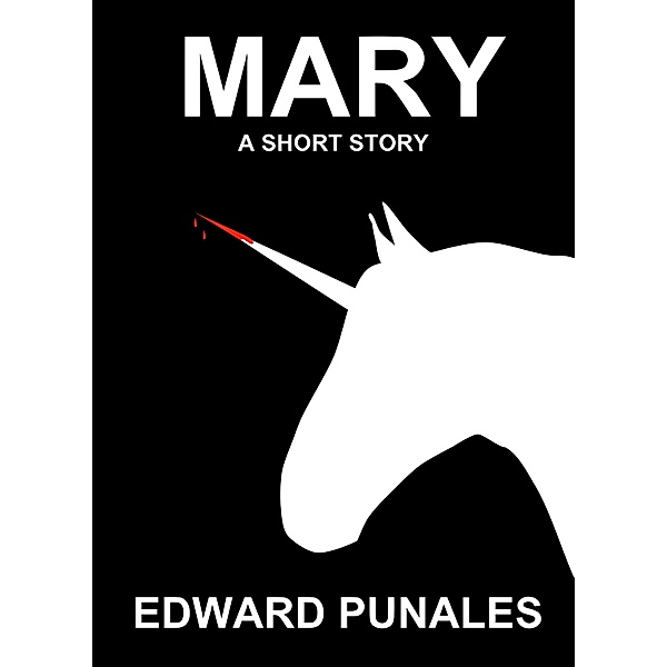 Mary: A Short Story, Edward Punales