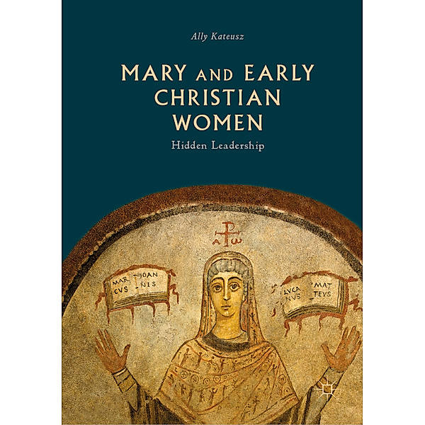 Mary and Early Christian Women, Ally Kateusz