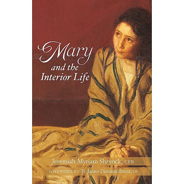 Mary and the Interior Life, Jeremiah Myriam Shryock