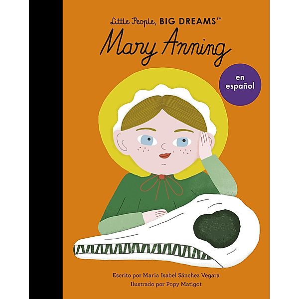 Mary Anning (Spanish Edition) / Little People, BIG DREAMS en español, Maria Isabel Sanchez Vegara
