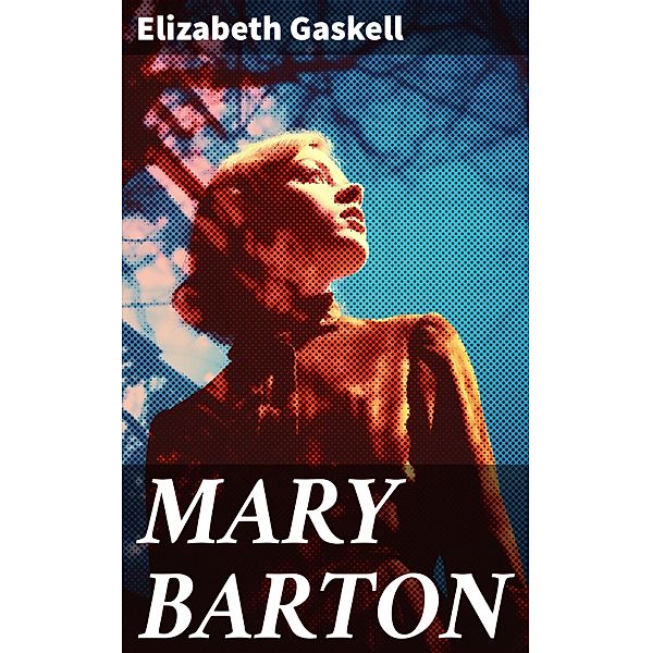 MARY BARTON, Elizabeth Gaskell