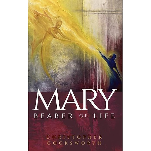 Mary, Bearer of Life, Christopher Cocksworth