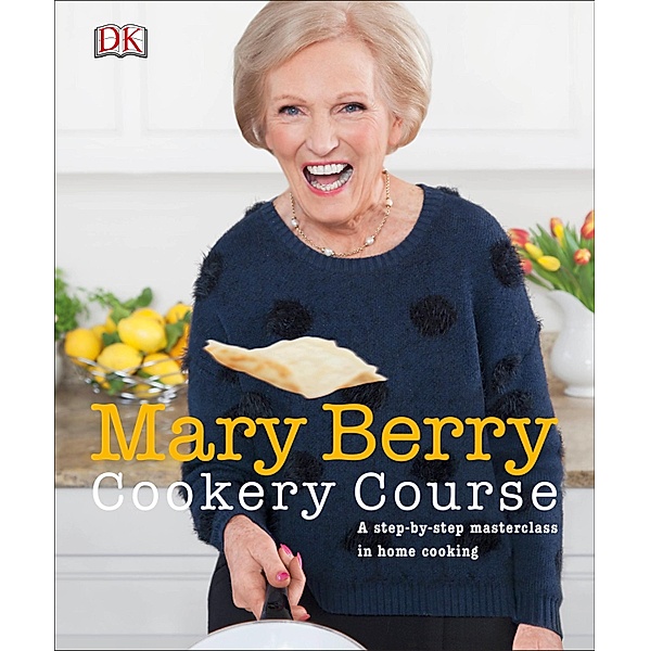 Mary Berry Cookery Course / DK, Mary Berry