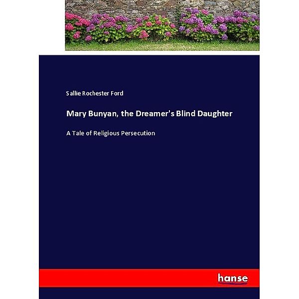 Mary Bunyan, the Dreamer's Blind Daughter, Sallie Rochester Ford