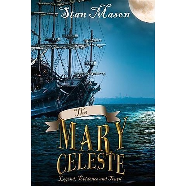 Mary Celeste - Legend, Evidence and Truth, Stan Mason