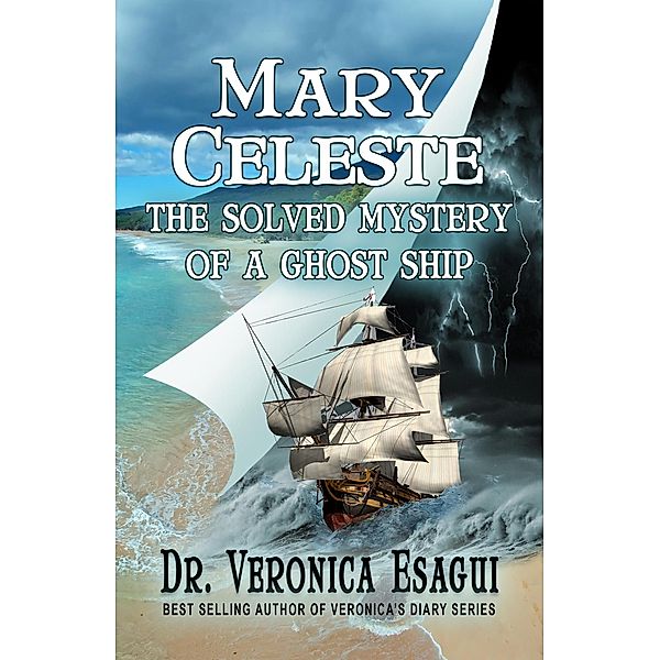 Mary Celeste - The Solved Mystery of a Ghost Ship, Veronica Esagui