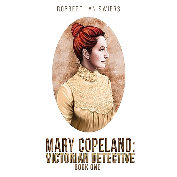 Mary Copeland: Victorian detective / Austin Macauley Publishers, Robbert Jan Swiers