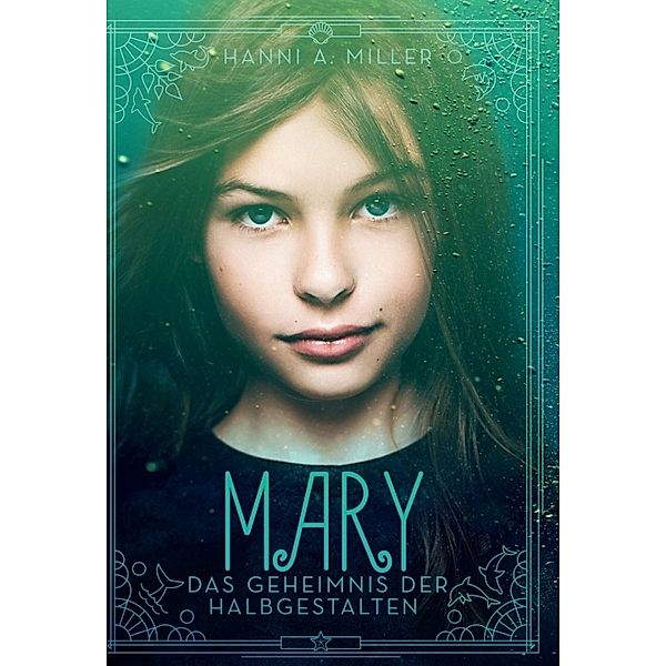 Mary - Das Geheimnis der Halbgestalten, Hanni A. Miller