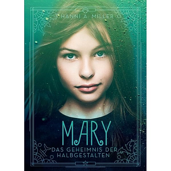 Mary - Das Geheimnis der Halbgestalten, Hanni A. Miller