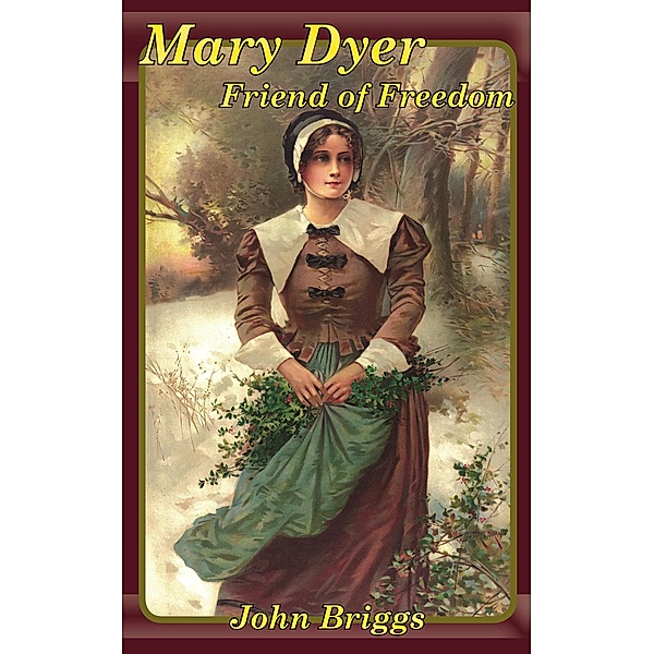 Mary Dyer, Friend of Freedom (Big Biography) / Big Biography, John Briggs