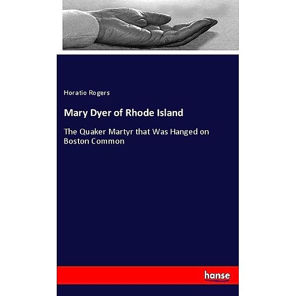 Mary Dyer of Rhode Island, Horatio Rogers