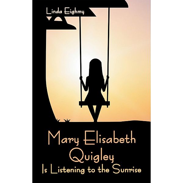 Mary Elisabeth Quigley Is Listening to the Sunrise, Linda Eighmy