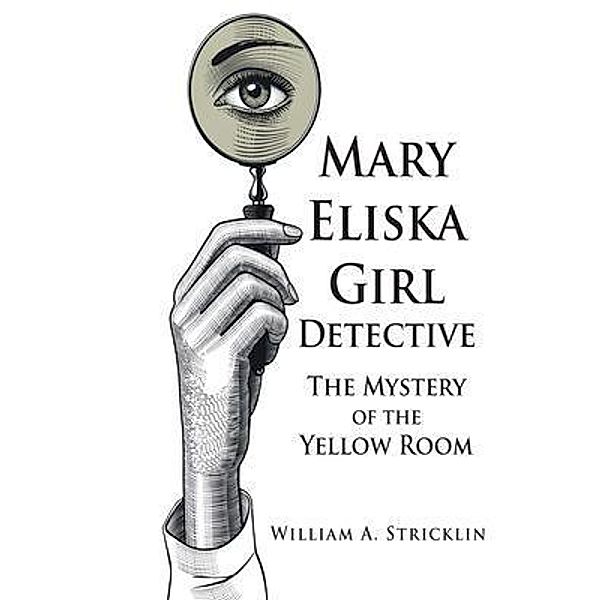 Mary Eliska Girl Detective / Authors Press, William Stricklin