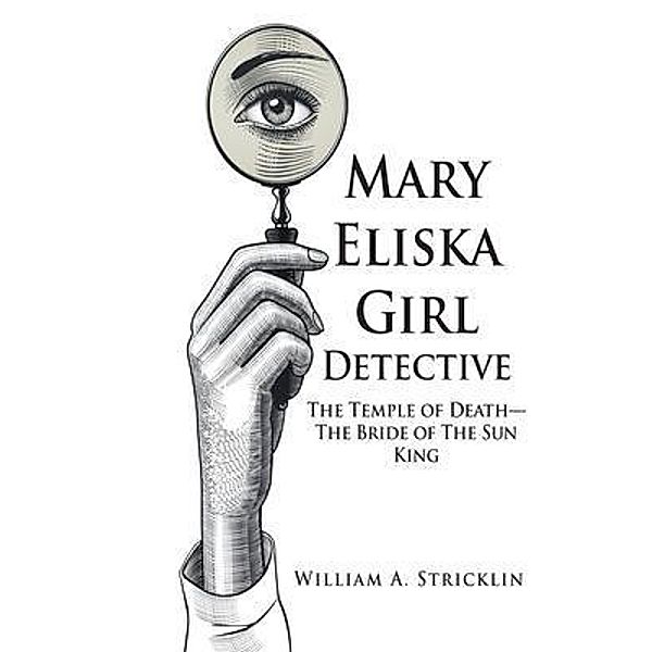 Mary Eliska Girl Detective / Authors Press, William Stricklin