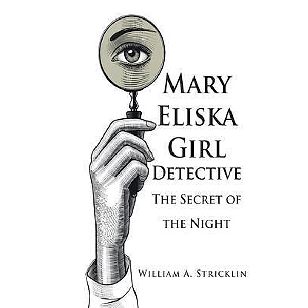 Mary Eliska Girl Detective / Authors Press, William Stricklin