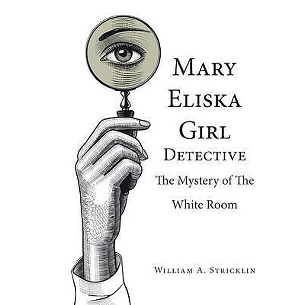 Mary Eliska Girl Detective / Authors Press, William Stricklin