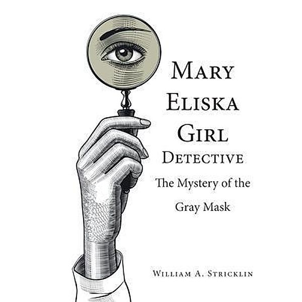 Mary Eliska Girl Detective / Authors Press, William Stricklin