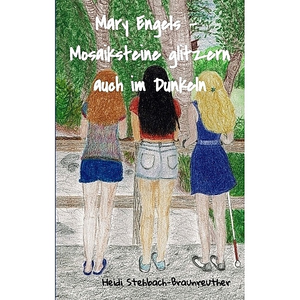 Mary Engels - Mosaiksteine glitzern auch im Dunkeln, Heidi Stehbach-Braunreuther
