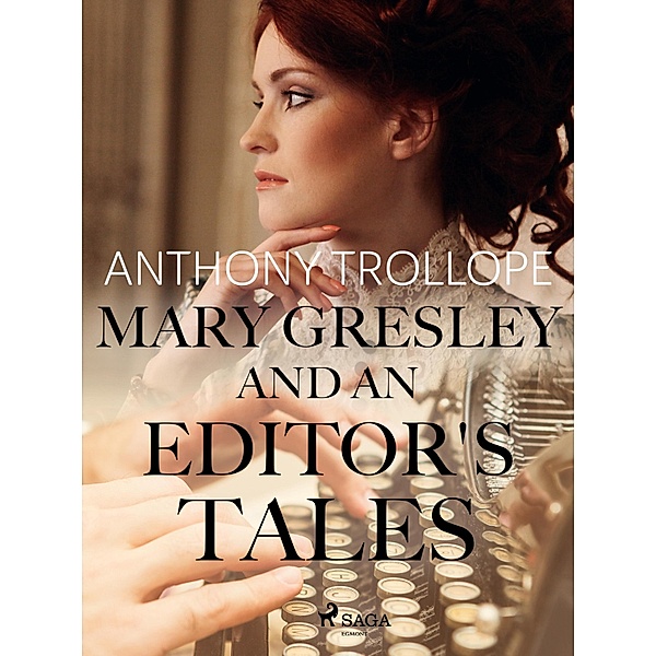 Mary Gresley, and an Editor's Tales, Anthony Trollope