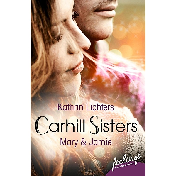 Mary & Jamie / Carhill Sisters Bd.3, Kathrin Lichters