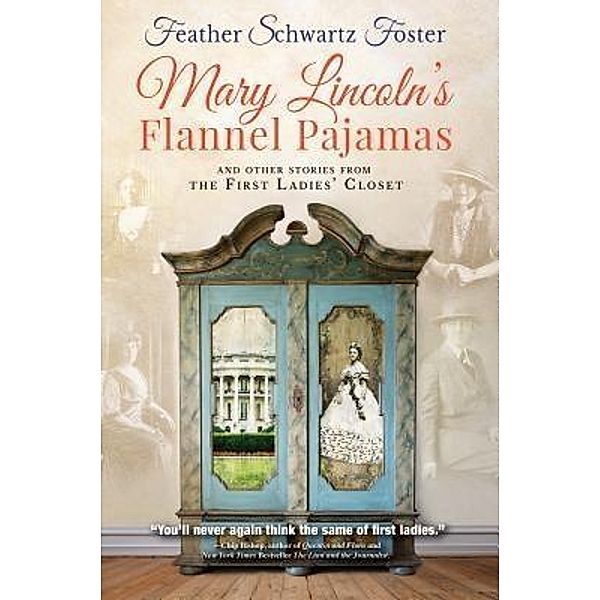 Mary Lincoln's Flannel Pajamas / Koehler Books, Feather Schwartz Foster