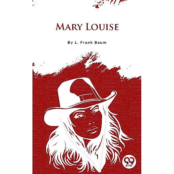 Mary Louise, L. Frank Baum