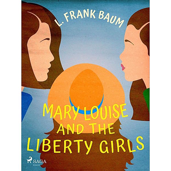 Mary Louise and the Liberty Girls, L. Frank. Baum