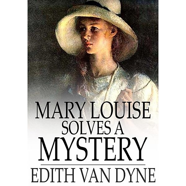 Mary Louise Solves a Mystery / The Floating Press, Edith Van Dyne