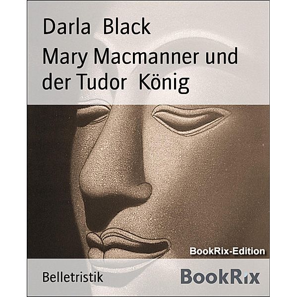 Mary Macmanner und der Tudor  König, Darla Black