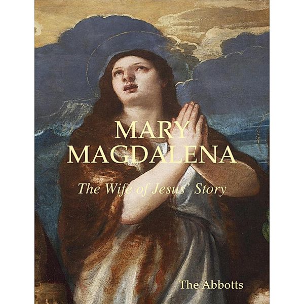 Mary Magdalena - The Wife of Jesus' Story, The Abbotts