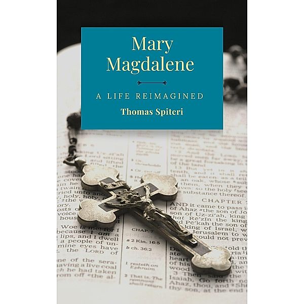 Mary Magdalene: A life Reimagined / Mary Magdalene, Thomas Spiteri