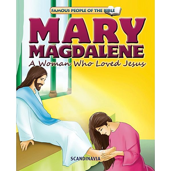 Mary Magdalene A Woman Who Loved Jesus / Scandinavia, Joy Melissa Jensen