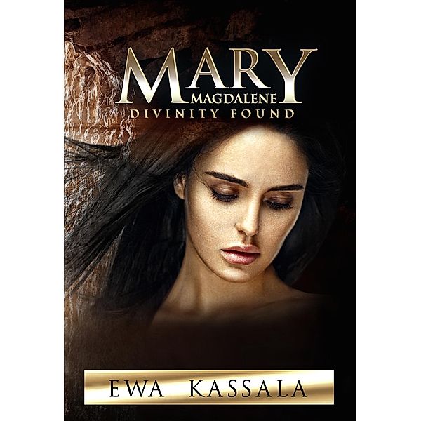 Mary Magdalene; Divinity Found, Ewa Kassala