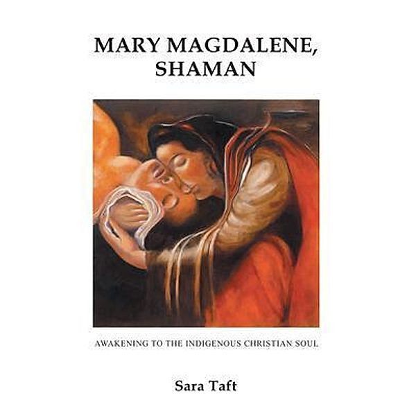 Mary Magdalene, Shaman / Stratton Press, Sara Taft