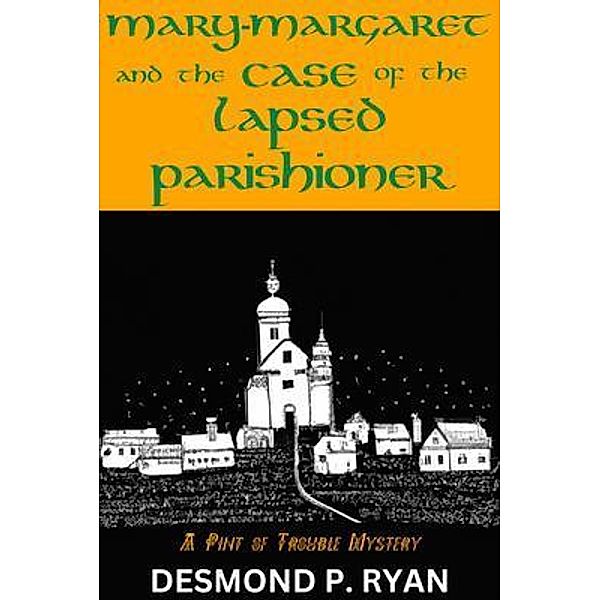 Mary-Margaret and the Case of the Lapsed Parishioner / A Pint of Trouble Mystery Bd.1, Desmond P Ryan