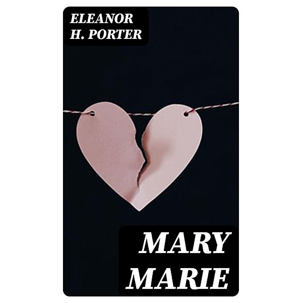 Mary Marie, Eleanor H. Porter