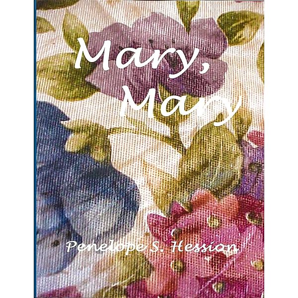 Mary, Mary, Penelope S. Hession