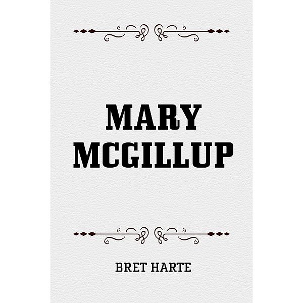 Mary McGillup, Bret Harte