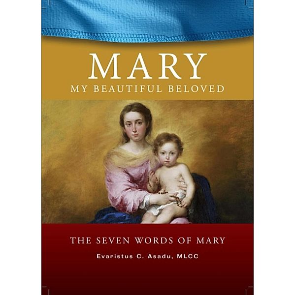 Mary My Beautiful Beloved - The Seven Words of Mary, Evaristus Chibuzo Asadu