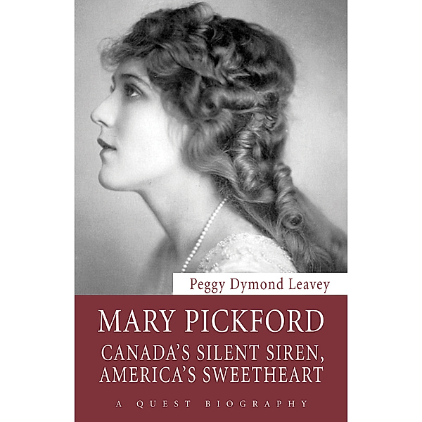 Mary Pickford / Quest Biography Bd.30, Peggy Dymond Leavey