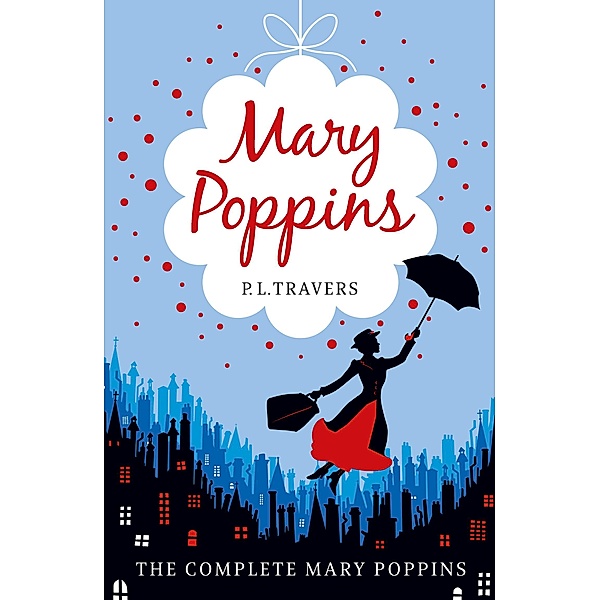Mary Poppins - the Complete Collection, P. L. Travers